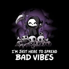 I'm Just Here to Spread Bad Vibes